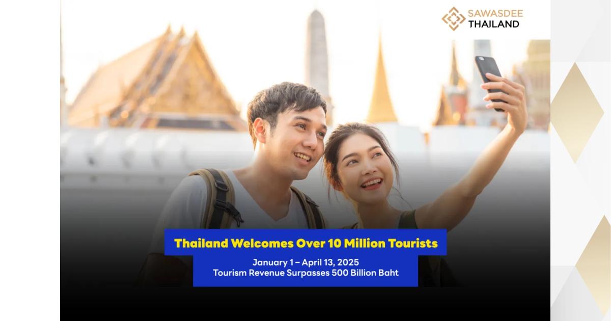 Thailand Welcomes Over 10 Million Tourists January 1 – April 13, 2025 ...