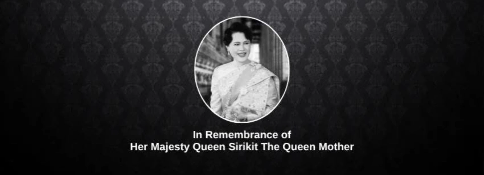 Passing of Her Majesty Queen Sirikit The Queen Mother