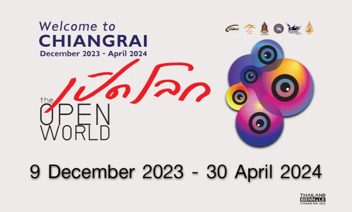 Thailand Biennale Chiang Rai 2023, under the theme The Open World, is scheduled to take place from 9 December 2023 to 30 April 2024, in Chiang Rai.