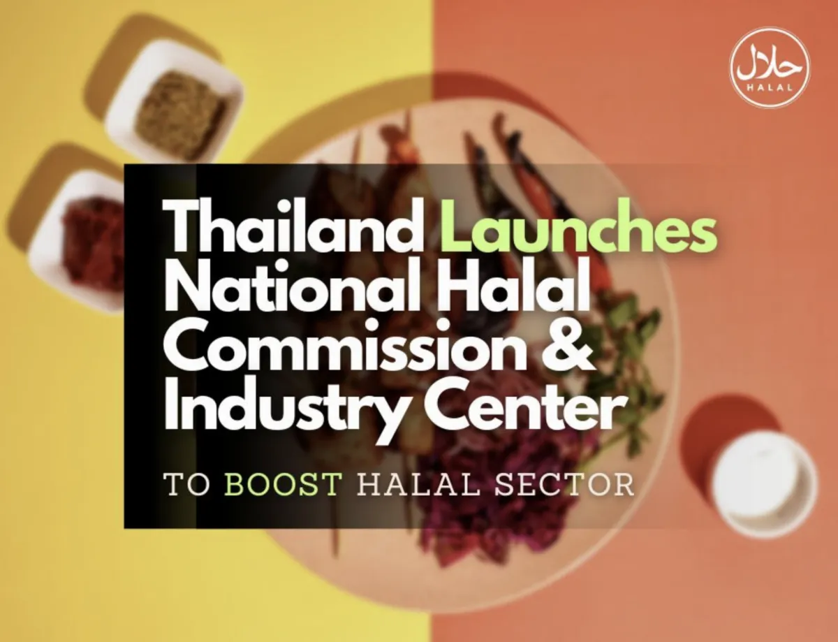 Thailand Launches National Halal Commission & Industry Center to boost halal sector