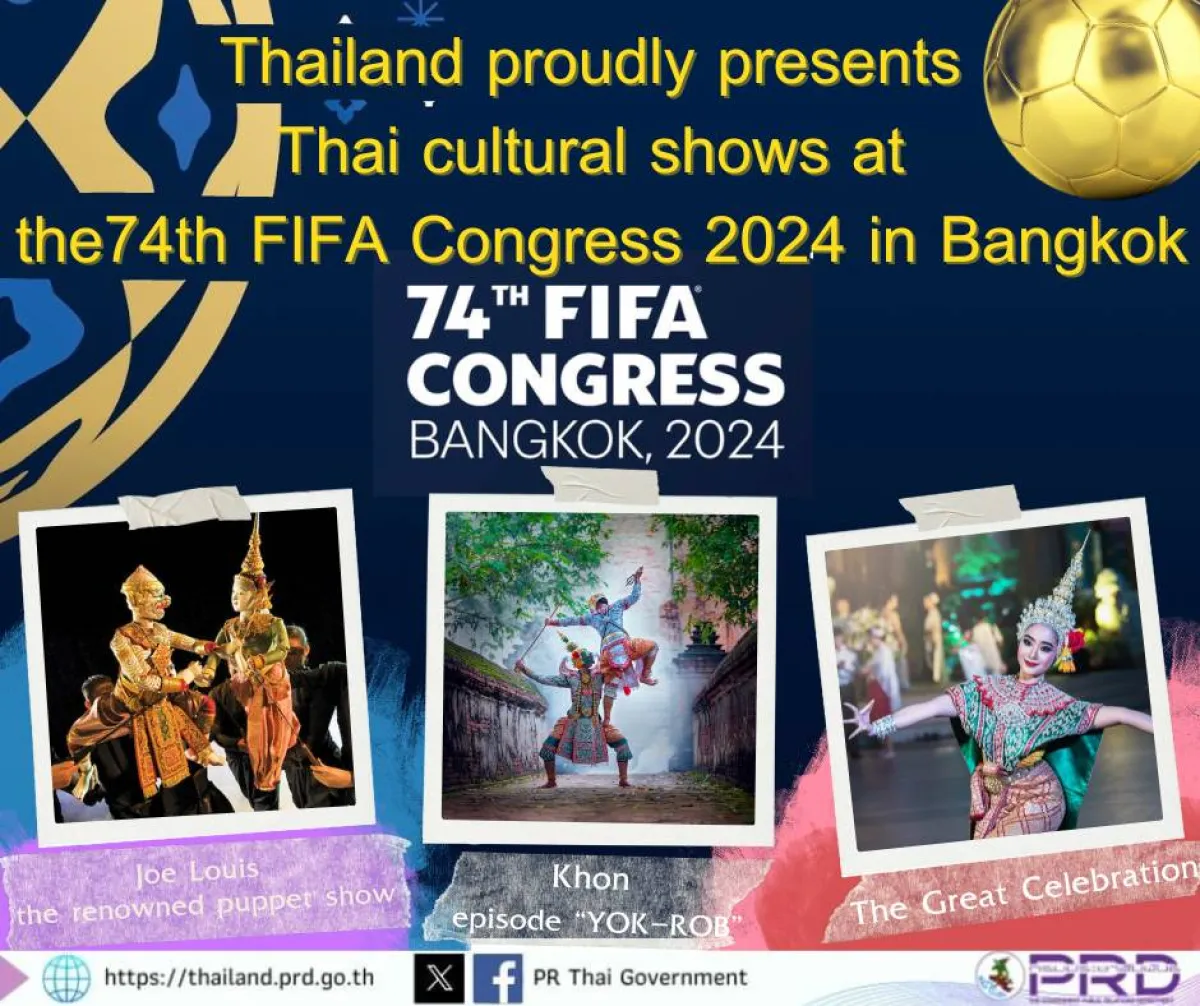 Thailand proudly presents Thai cultural shows at the 74th FIFA Congress 2024 in Bangkok