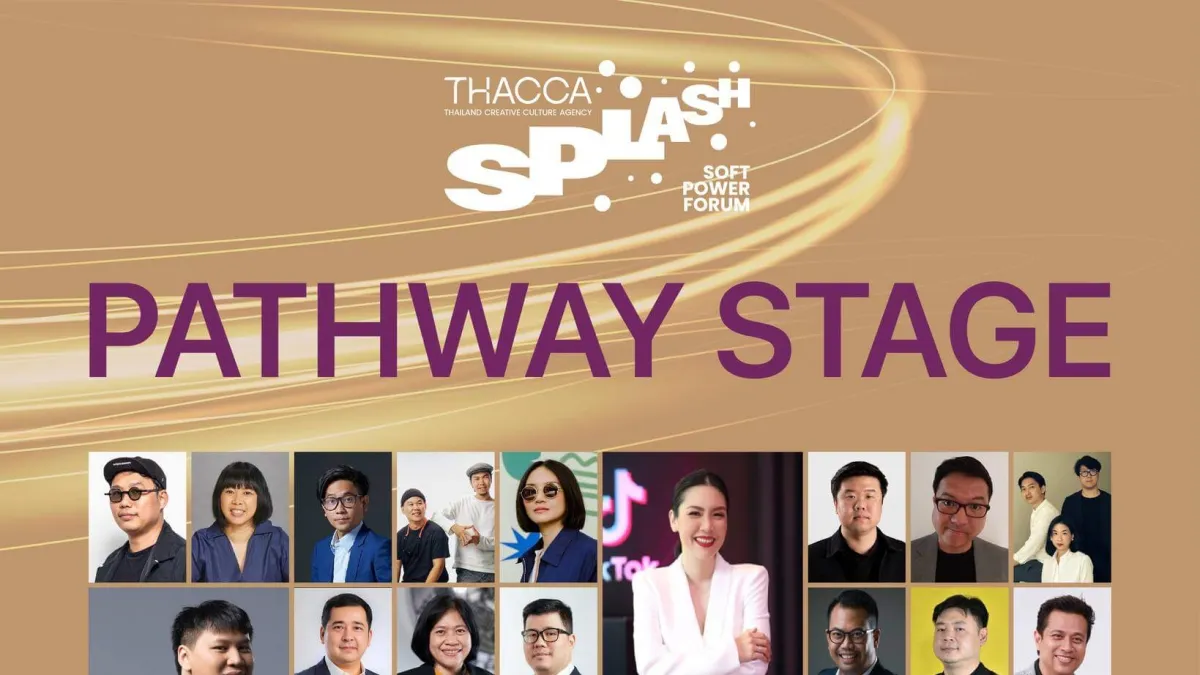 พบกับ 43 วิทยากร จุดประกายความฝัน ที่เวที Pathway Stage, THACCA SPLASH : Soft Power Forum 2024