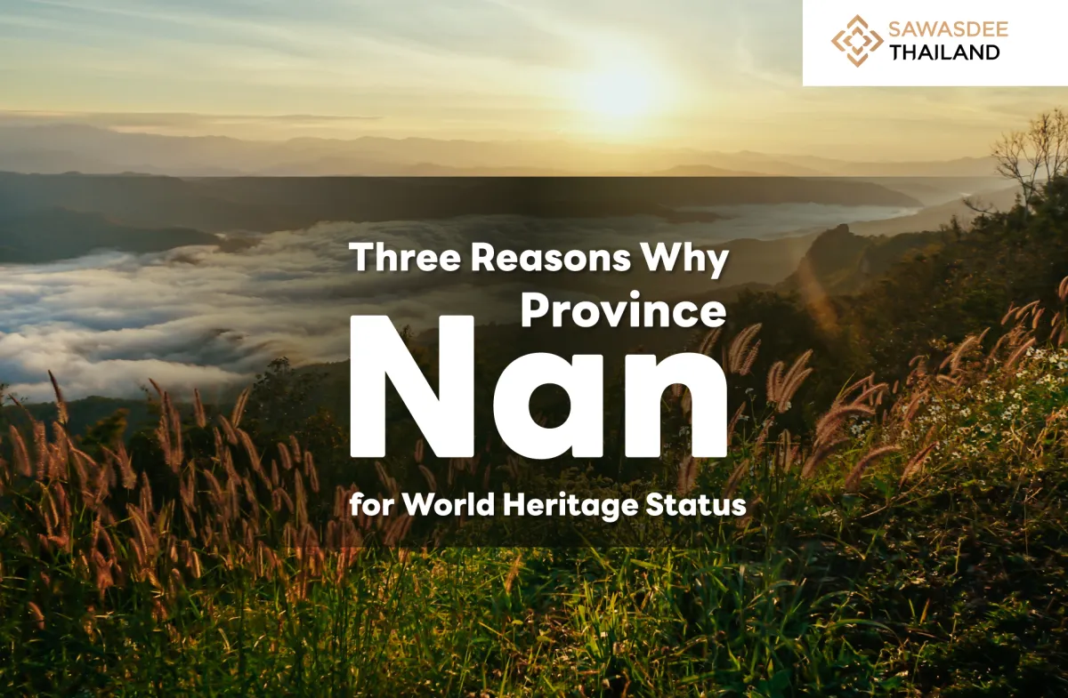 Three Reasons Why Nan Province Is Being Considered for World Heritage Status