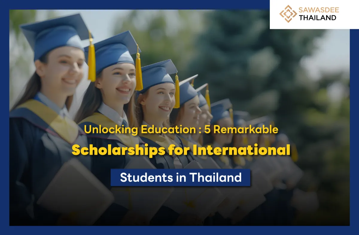 Unlocking Education 5 Remarkable Scholarships for International Students in Thailand Special Opportunity for International Students! ✨🎓