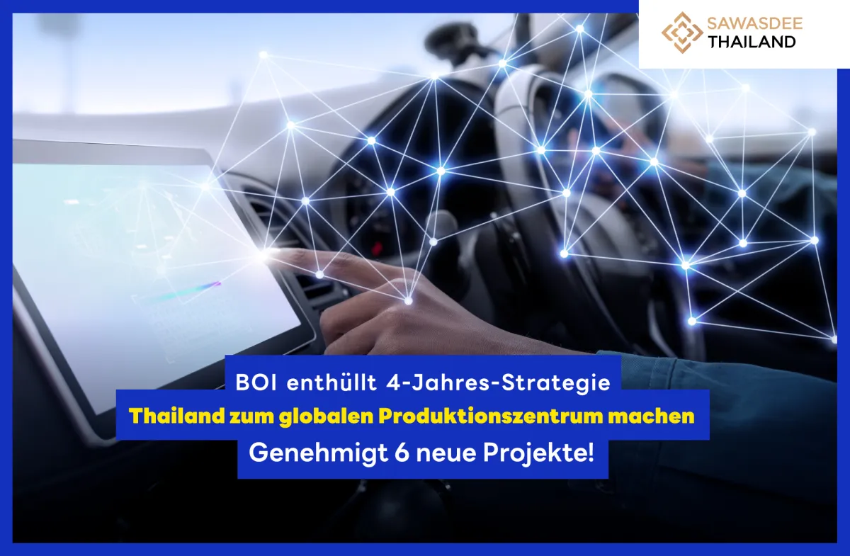 BOI genehmigt 4-Jahres-Strategie, um Thailand zu einem globalen Produktionszentrum zu machen, genehmigt 6 neue Projekte!