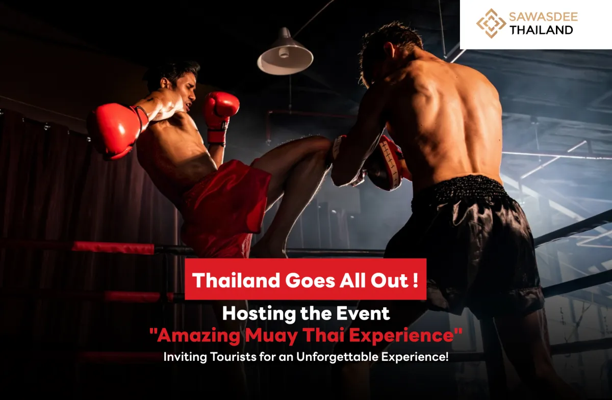 Thailand Goes All Out! Hosting "Amazing Muay Thai Experience" to Invite Tourists for an Unforgettable Experience!