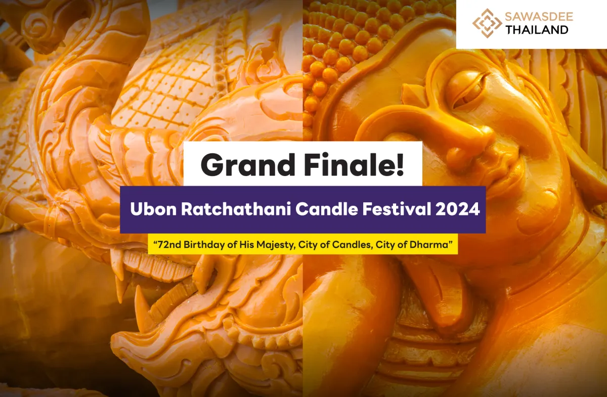 Grand Finale! Ubon Ratchathani Candle Festival 2024 “72nd Birthday of His Majesty, City of Candles, City of Dharma”