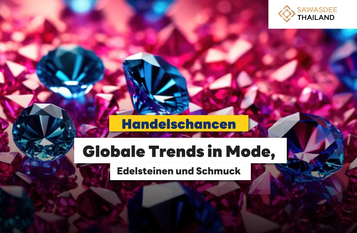 Handelschancen: Globale Trends in Mode, Edelsteinen und Schmuck