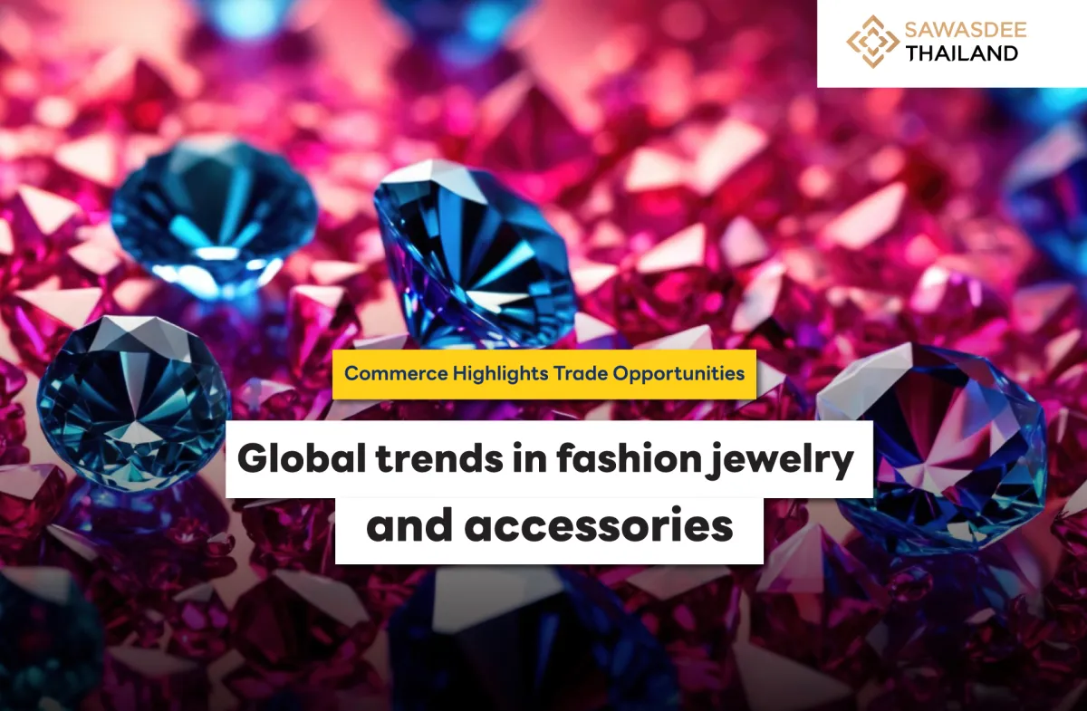 Commerce points out trade opportunities: Global trends in fashion jewelry and accessories