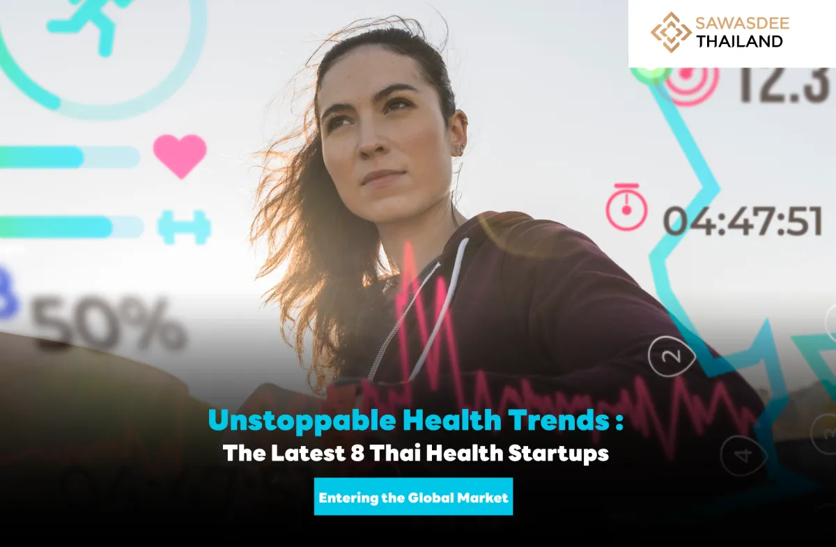 Unstoppable Health Trends: The Latest 8 Thai Health Startups Entering the Global Market