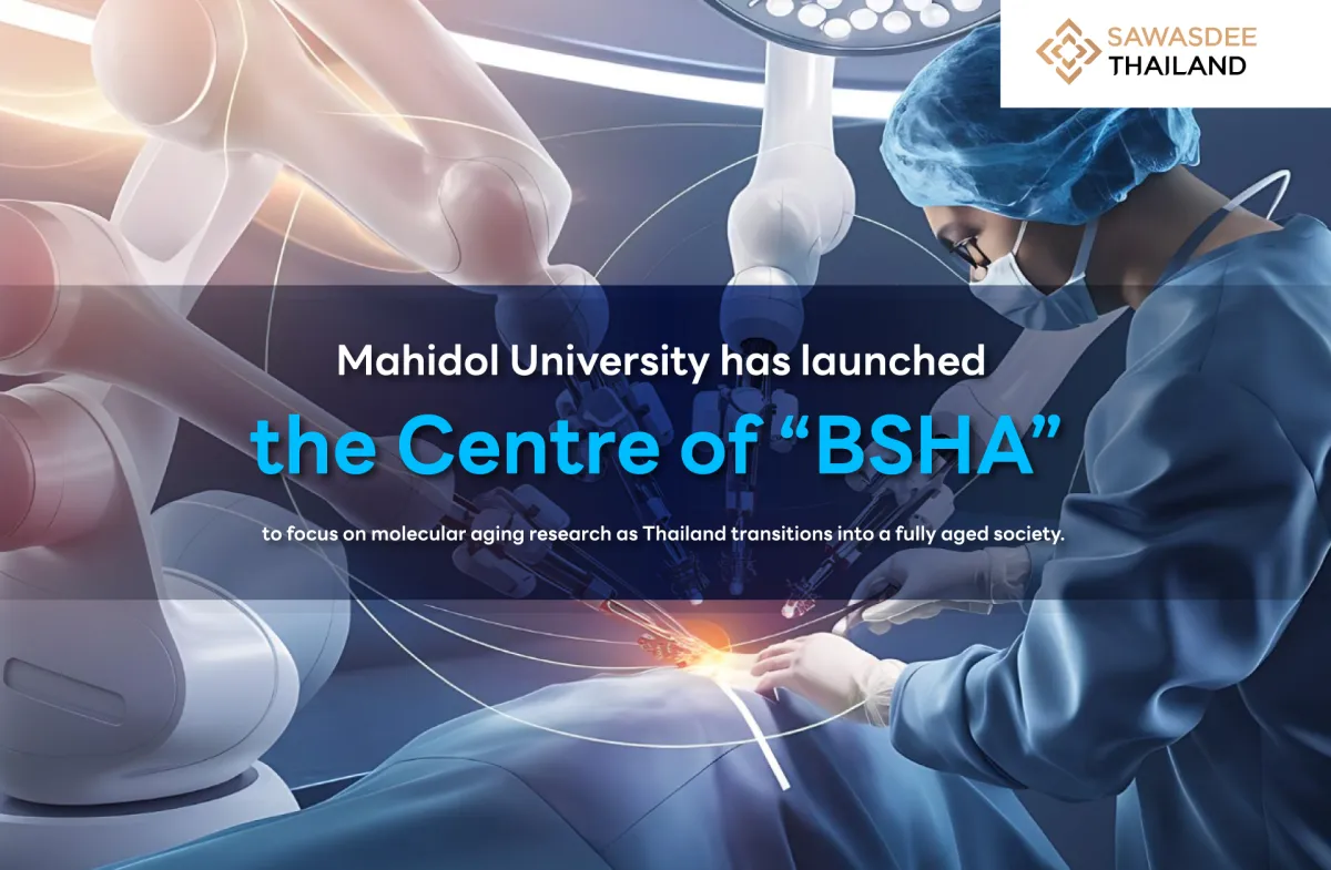 Mahidol University has launched the Centre of Biopharmaceutical Science for Healthy Aging (BSHA) focusing on molecular aging research as Thailand transitions into an Ageing Society.