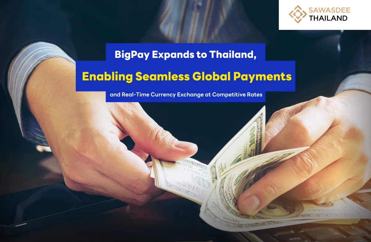 BigPay Expands to Thailand, Enabling Seamless Global Payments and Real-Time Currency Exchange at Competitive Rates