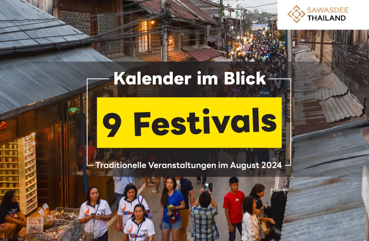 Entdecken Sie 9 Festivals, Traditionen und Veranstaltungen  im August 2024 - Beeilen Sie sich, um Ihre Reise nach Thailand zu planen!