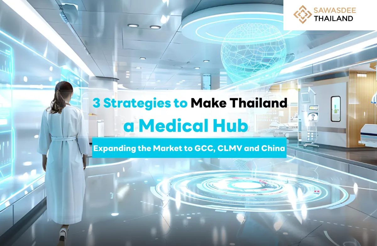 3 Strategies to Position Thailand as a Medical Hub Expanding into GCC, CLMV, and China Markets