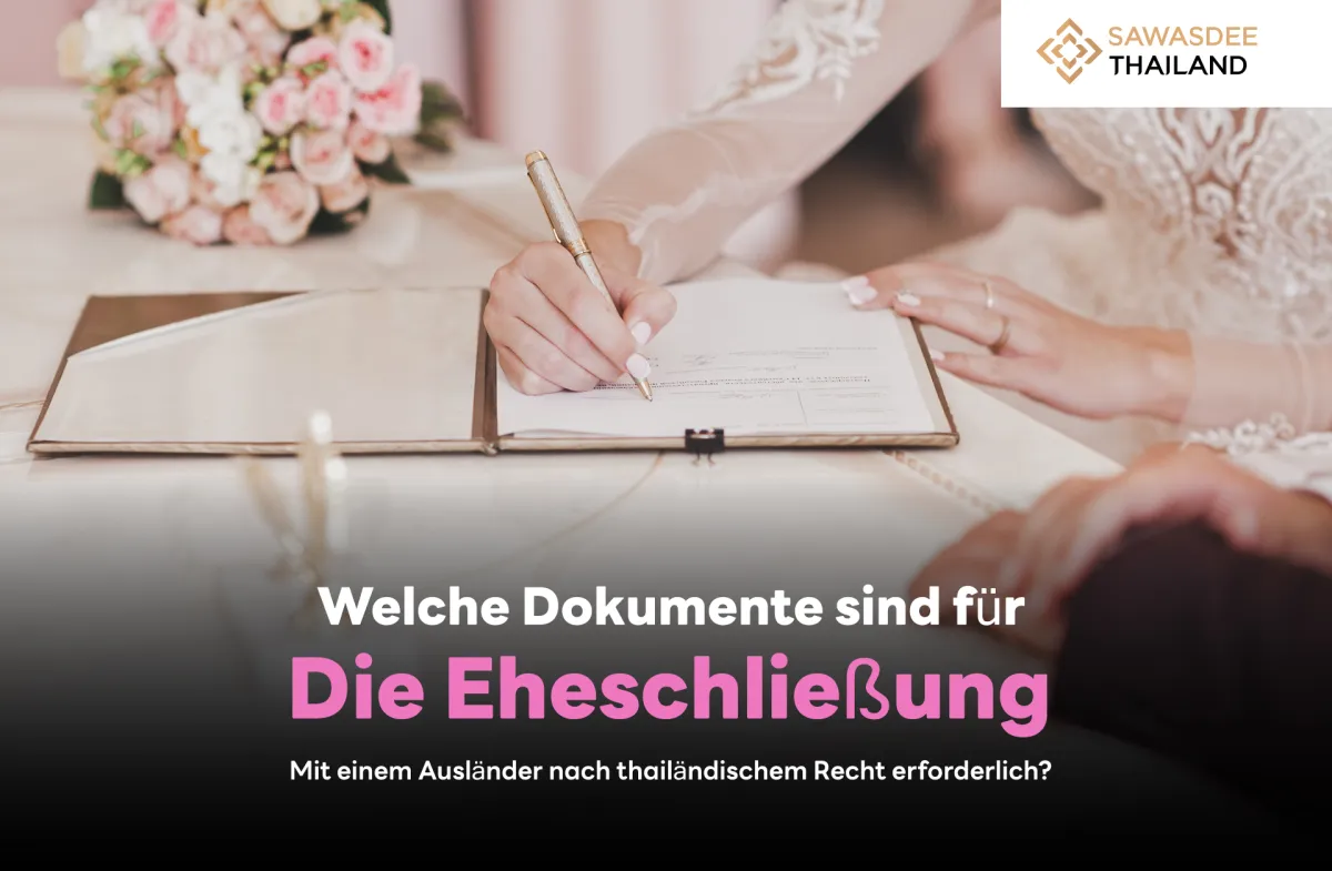 Welche Dokumente sind für die Eheschließung mit einem Ausländer nach thailändischem Recht erforderlich?