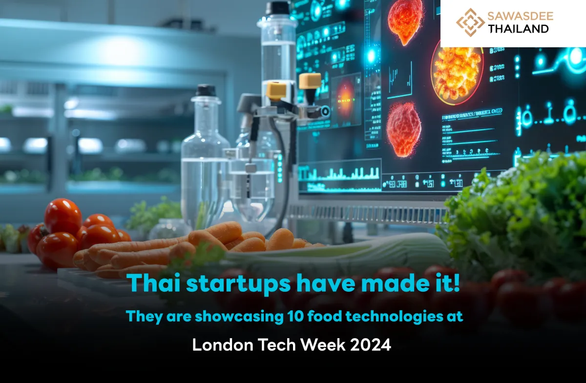 Thai startups have made it! They are showcasing 10 food technologies at London Tech Week 2024.