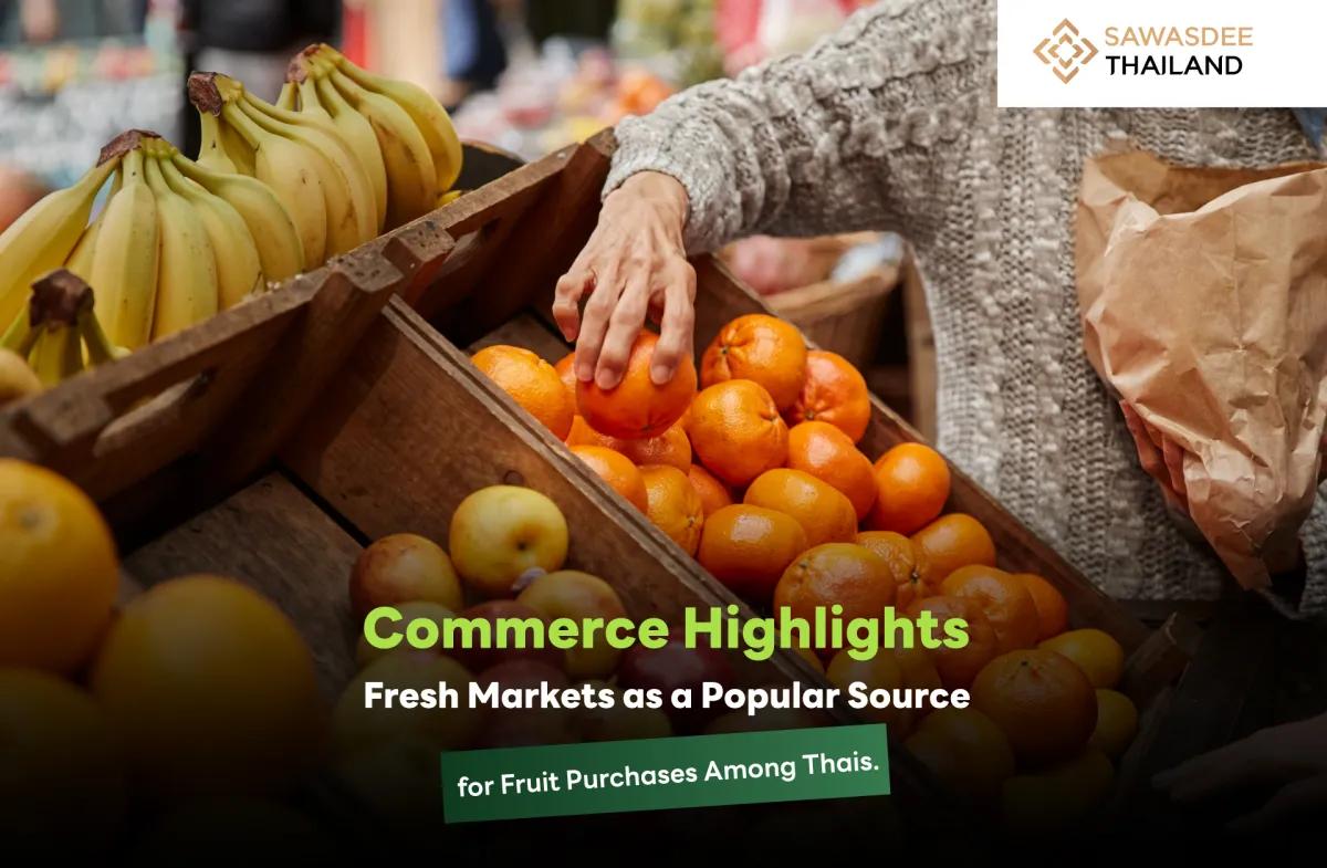 Commerce Highlights Fresh Markets as a Popular Source for Fruit Purchases Among Thais.