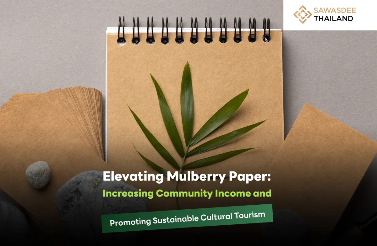 Elevating Mulberry Paper: Increasing Community Income and Promoting Sustainable Cultural Tourism