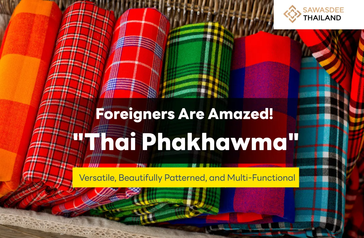 Foreigners Are Amazed! "Thai Phakhawma": Versatile, Beautifully Patterned, and Multi-Functional