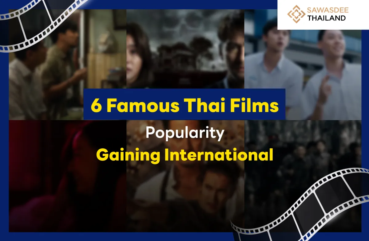 6 Famous Thai Films Gaining International Popularity