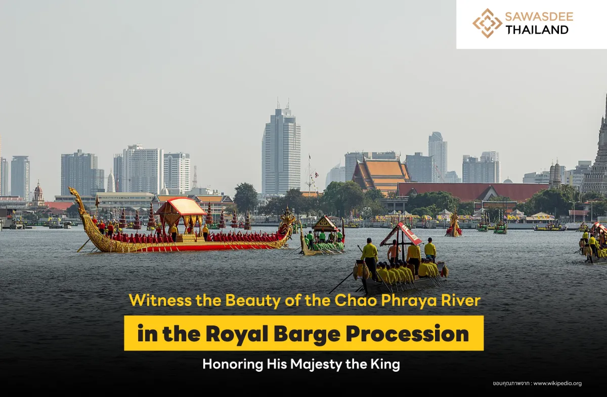 Witness the Beauty of the Chao Phraya River in the Royal Barge Procession Honoring His Majesty the King