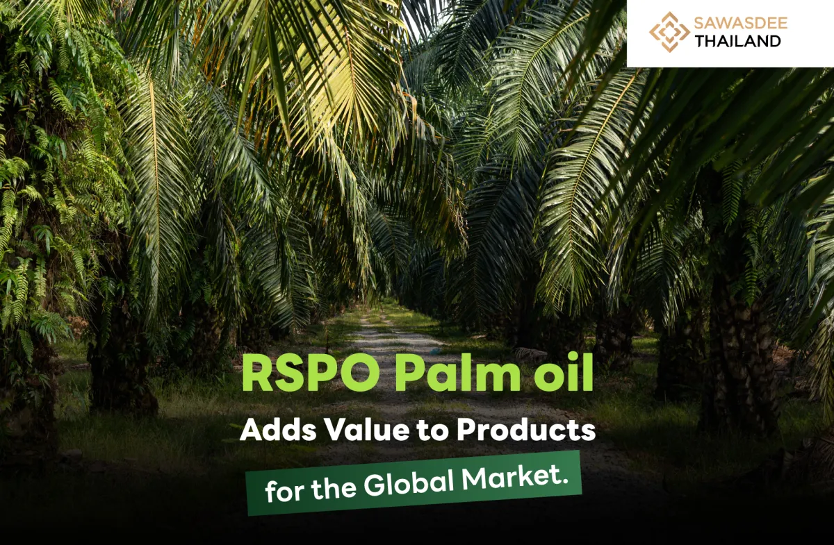 RSPO Palm Oil Adds Value to Products for the Global Market.