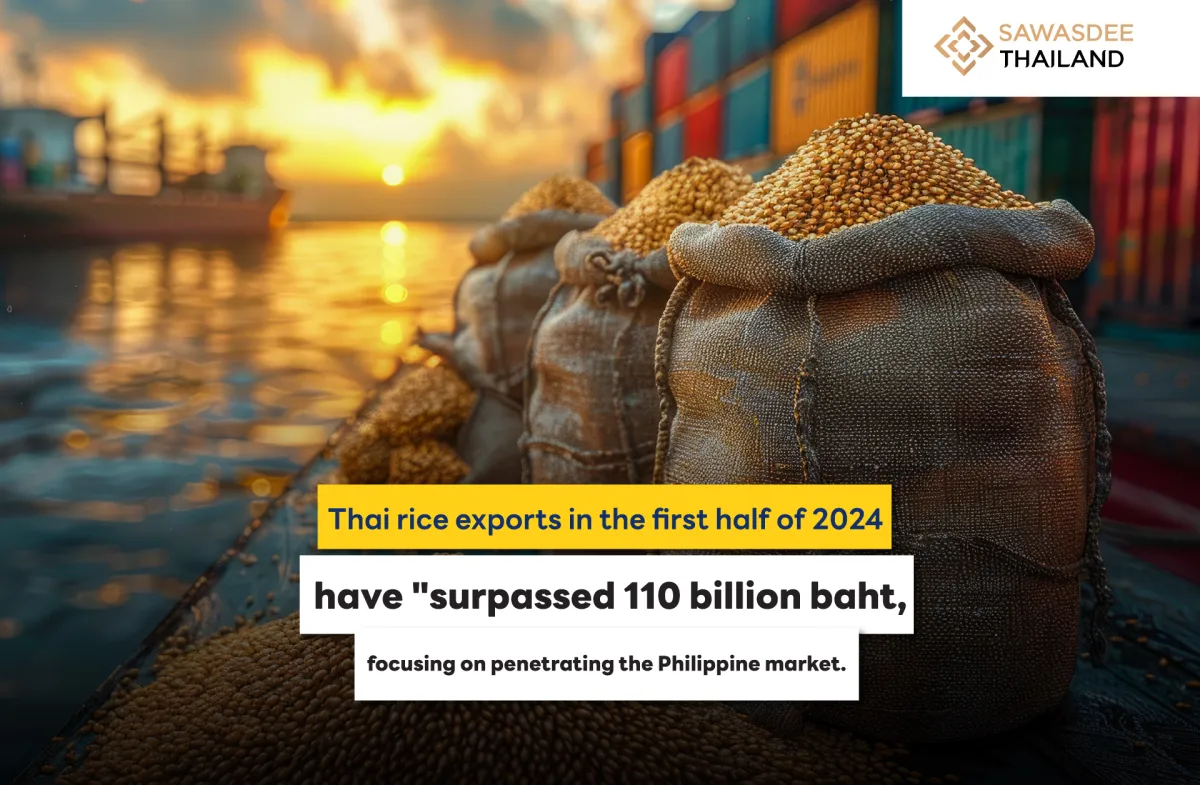 Thai rice exports in the first half of 2024 have "surpassed 110 billion baht," targeting growth in the Philippine market.