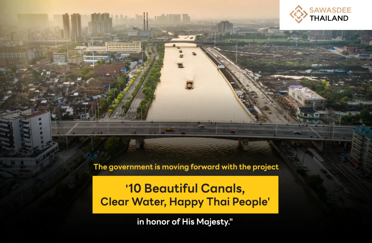 "The government is moving forward with the project '10 Beautiful Canals, Clear Water, Happy Thai People' in honor of His Majesty."