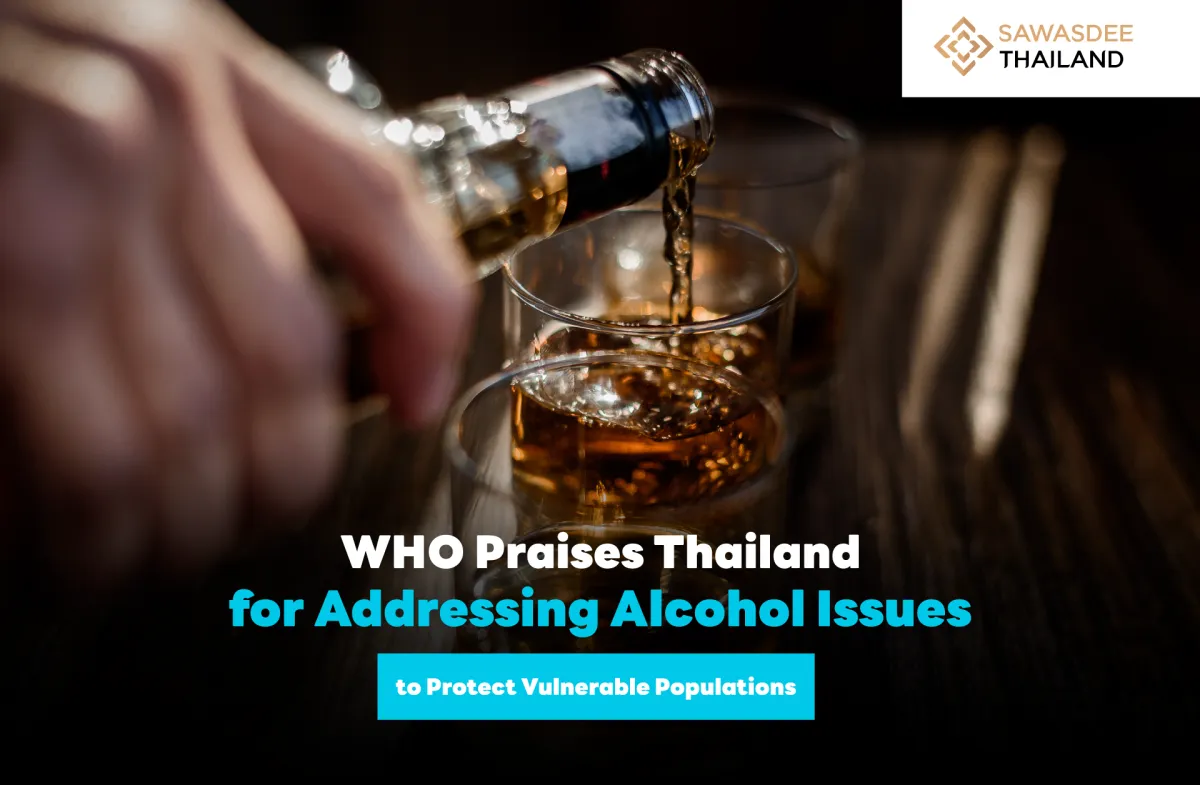 WHO Praises Thailand for Addressing Alcohol Issues to Protect Vulnerable Populations