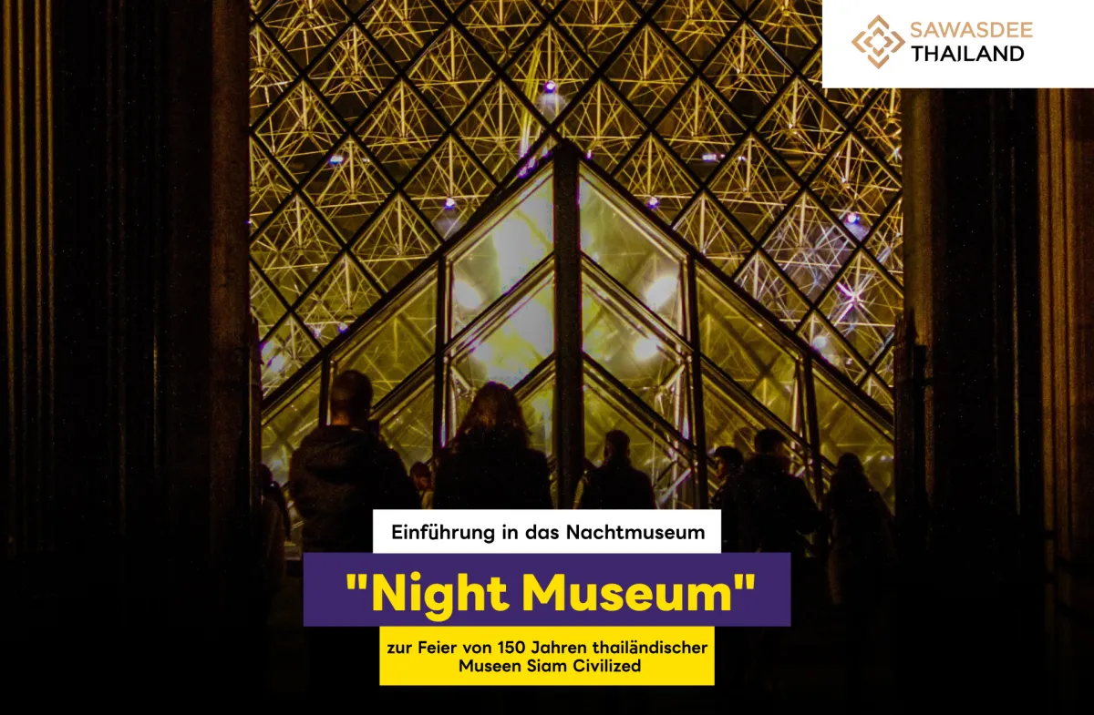 Einführung in das Nachtmuseum „Night Museum“ zur Feier von 150 Jahren thailändischer Museen Siam Civilized