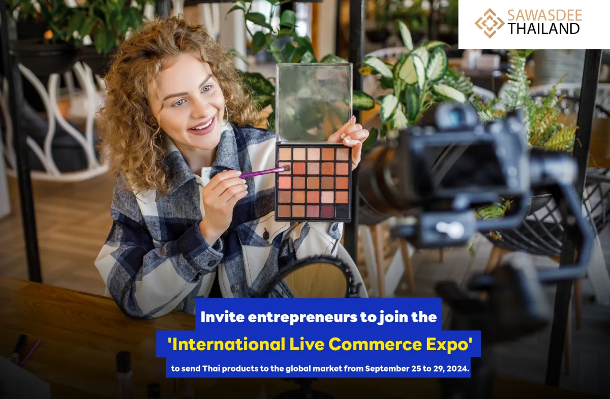 Invite entrepreneurs to join the 'International Live Commerce Expo' to send Thai products to the global market from September 25 to 29, 2024.