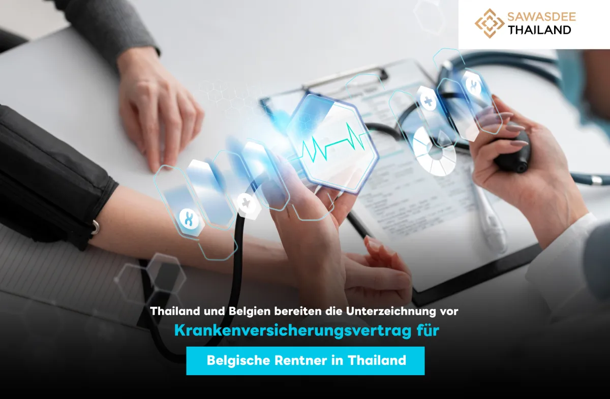 Thailand und Belgien bereiten sich darauf vor, eine Gesundheitsversicherungsvereinbarung für belgische Rentner in Thailand zu unterzeichnen