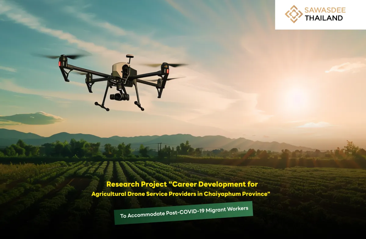 Research Project "Career Development for Agricultural Drone Service Providers in Chaiyaphum Province" to Accommodate Post-COVID-19 Migrant Workers