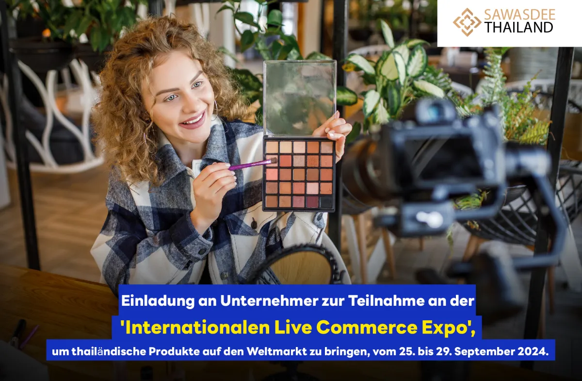 Einladung an Unternehmer zur Teilnahme an der 'Internationalen Live Commerce Expo', um thailändische Produkte auf den Weltmarkt zu bringen, vom 25. bis 29. September 2024.