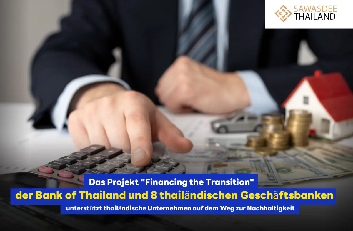 Das Projekt "Financing the Transition" der Bank of Thailand und 8 thailändischen Geschäftsbanken unterstützt thailändische Unternehmen auf dem Weg zur Nachhaltigkeit