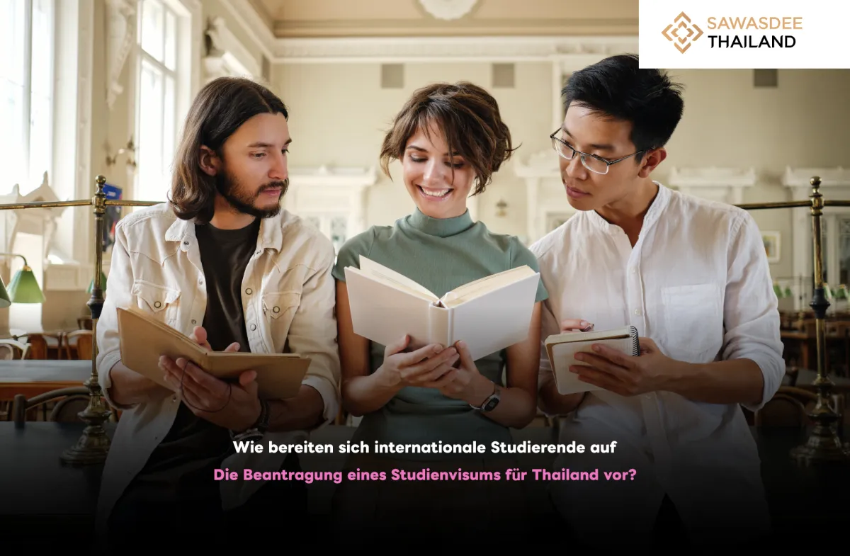 Wie bereiten sich internationale Studierende auf die Beantragung eines Studienvisums für Thailand vor?