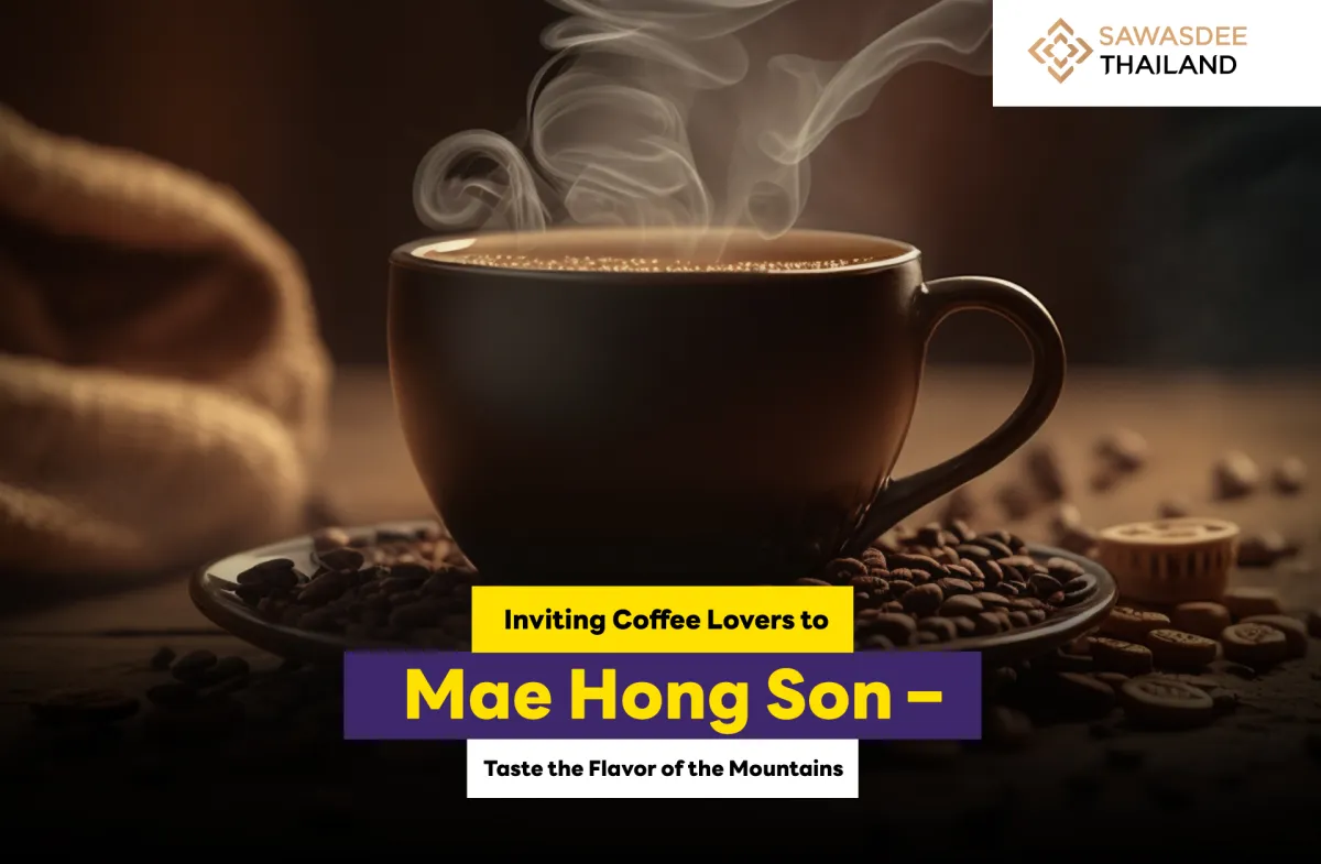 Inviting Coffee Lovers to Mae Hong Son – Taste the Flavor of the Mountains