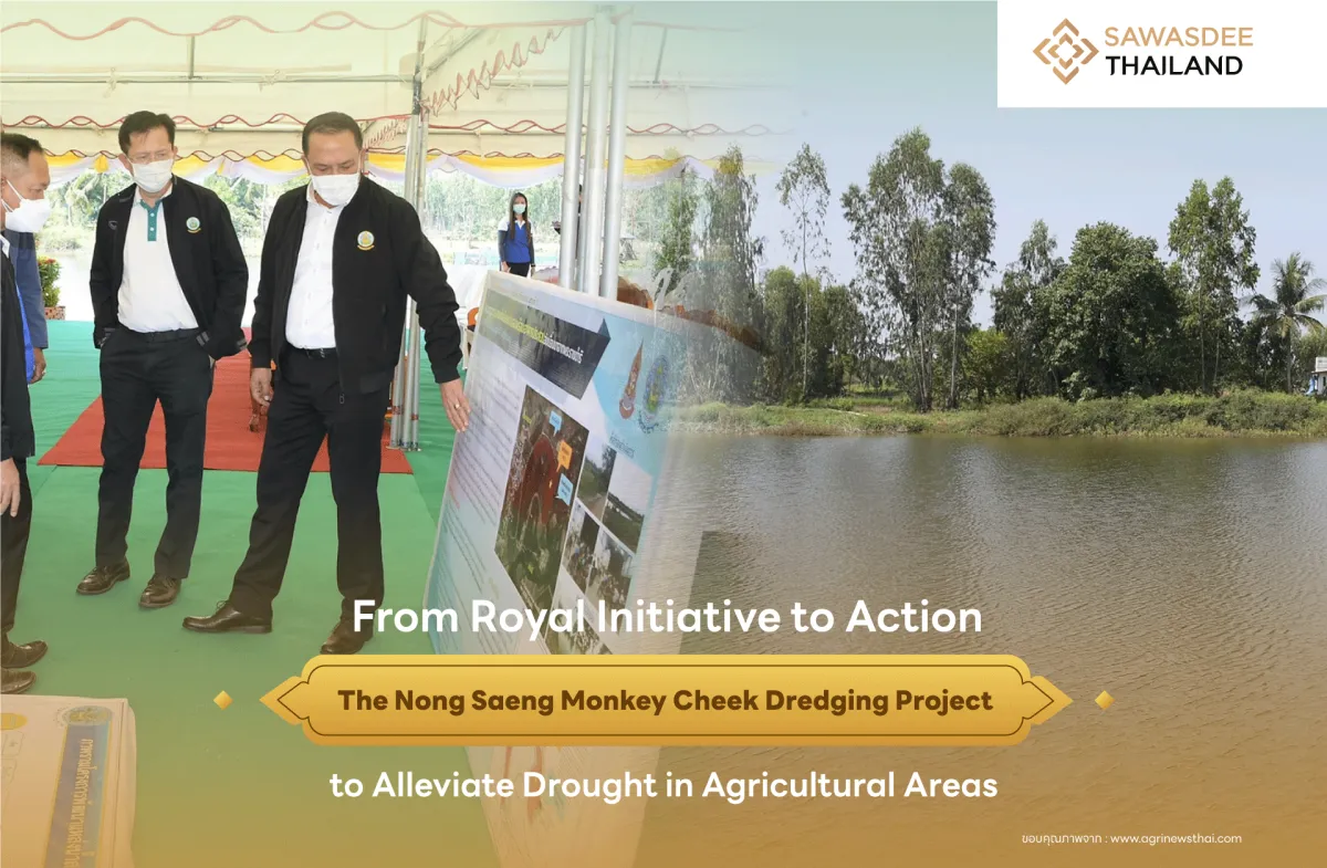 From Royal Initiative to Action: The Nong Saeng Monkey Cheek Dredging Project to Alleviate Drought in Agricultural Areas