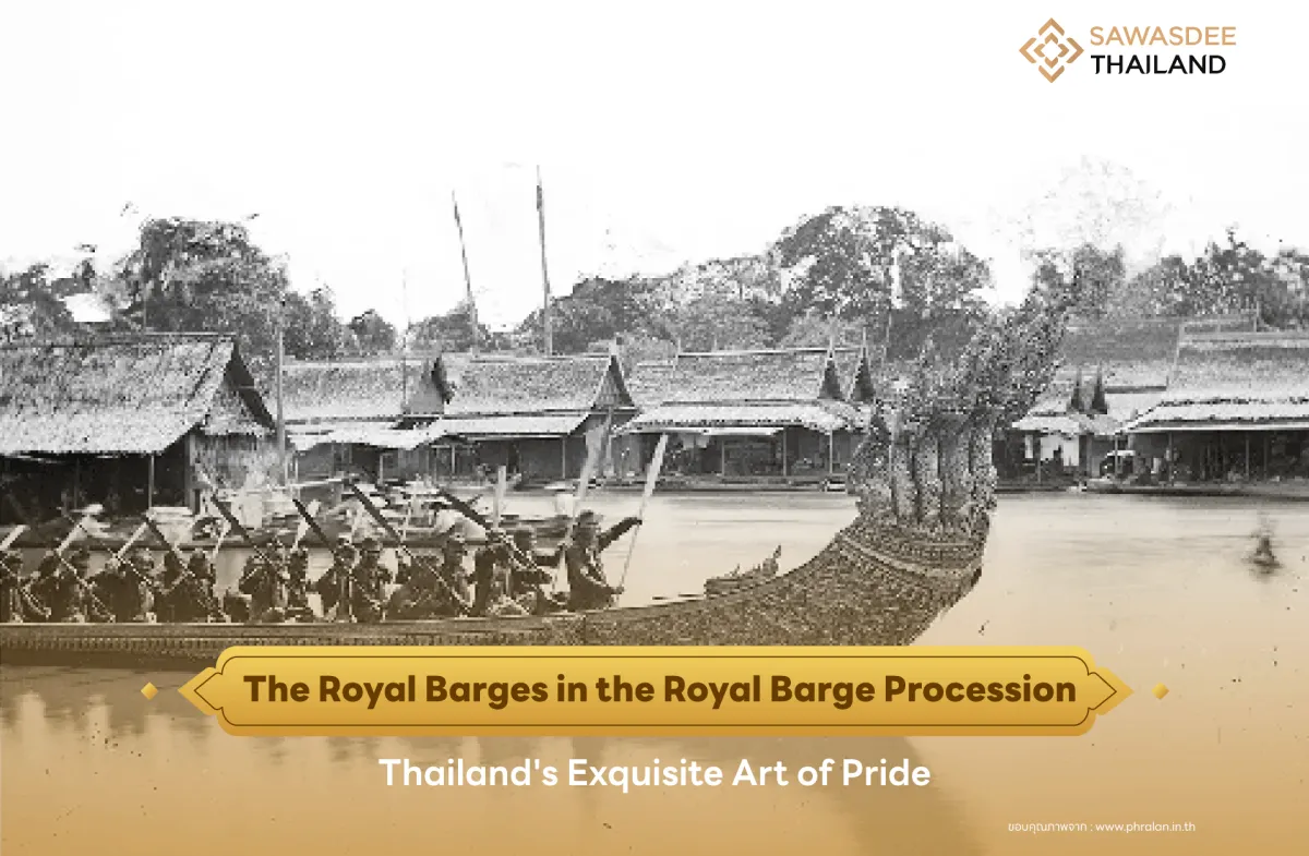 The Royal Barges in the Royal Barge Procession: Thailand's Exquisite Art of Pride