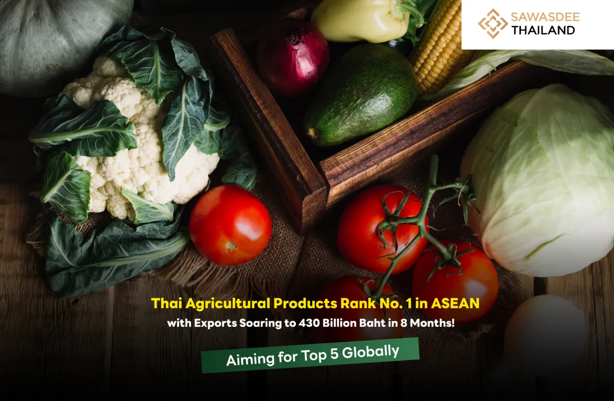 Thai Agricultural Products Rank No. 1 in ASEAN with Exports Soaring to 430 Billion Baht in 8 Months! Aiming for Top 5 Globally