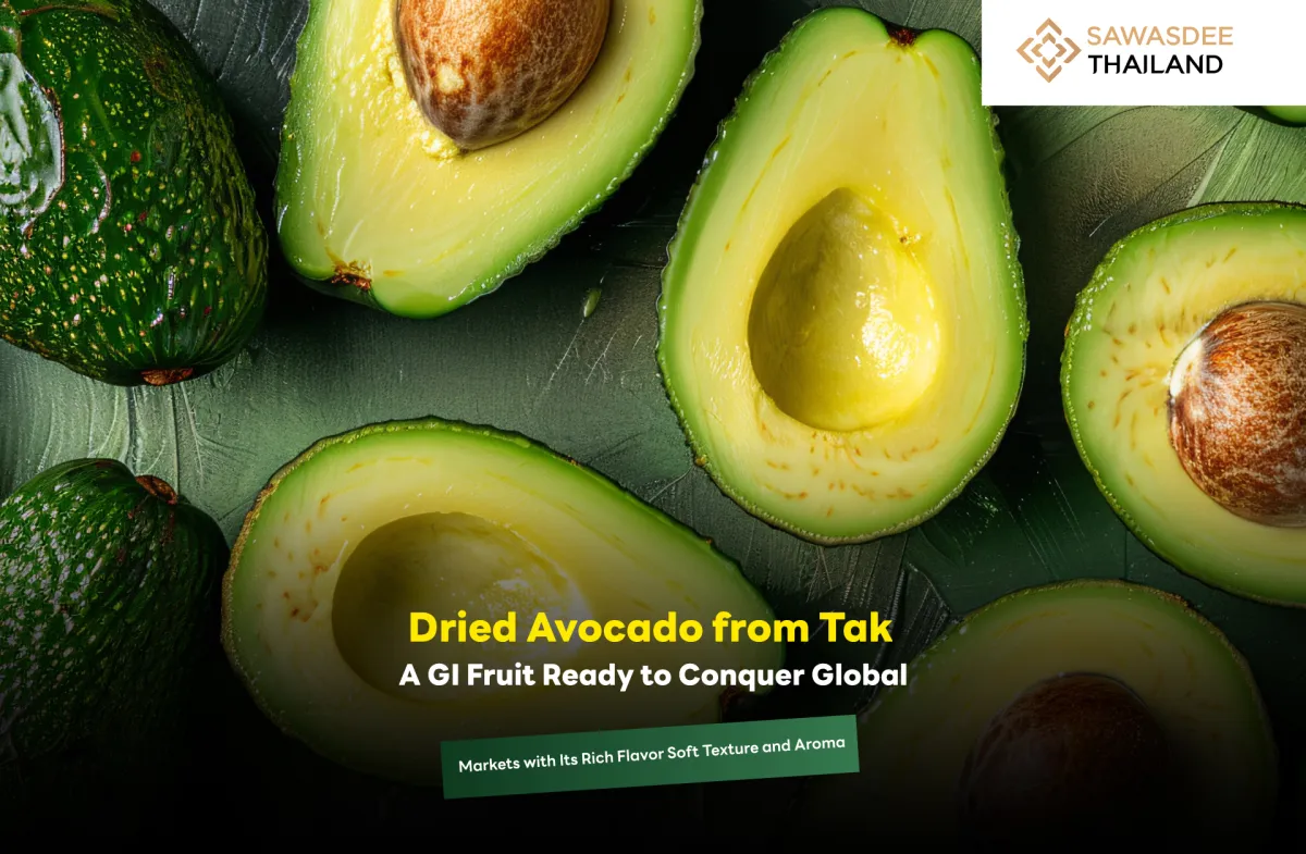 Dried Avocado from Tak, A GI Fruit Ready to Conquer Global Markets with ...