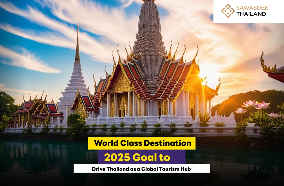 World Class Destination: 2025 Goal to Drive Thailand as a Global Tourism Hub