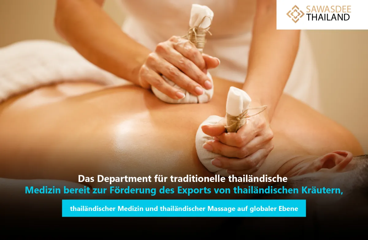 Das Department für traditionelle thailändische Medizin bereit zur Förderung des Exports von thailändischen Kräutern, thailändischer Medizin und thailändischer Massage auf globaler Ebene