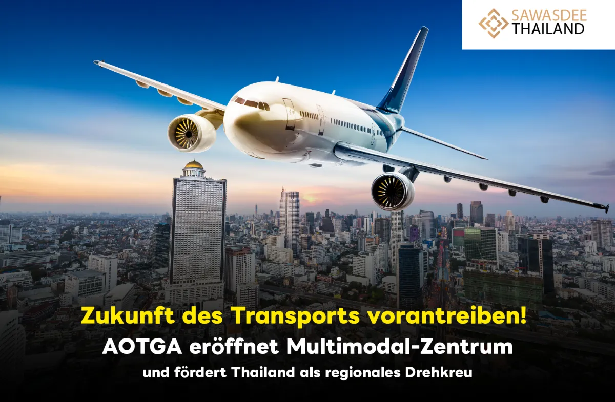 Zukunft des Transports vorantreiben! AOTGA eröffnet Multimodal-Zentrum und fördert Thailand als regionales Drehkreuz