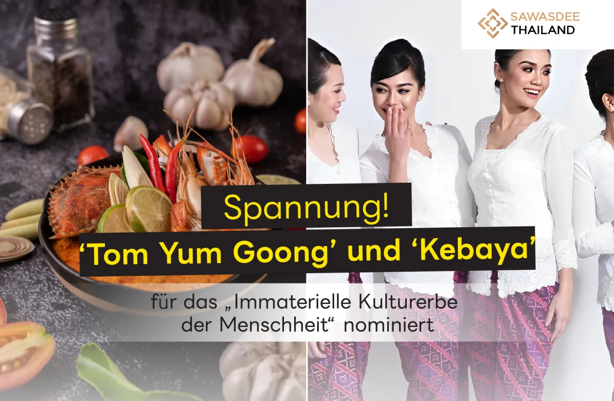 Spannung! ‘Tom Yum Goong’ und ‘Kebaya’ für das „Immaterielle Kulturerbe der Menschheit“ nominiert