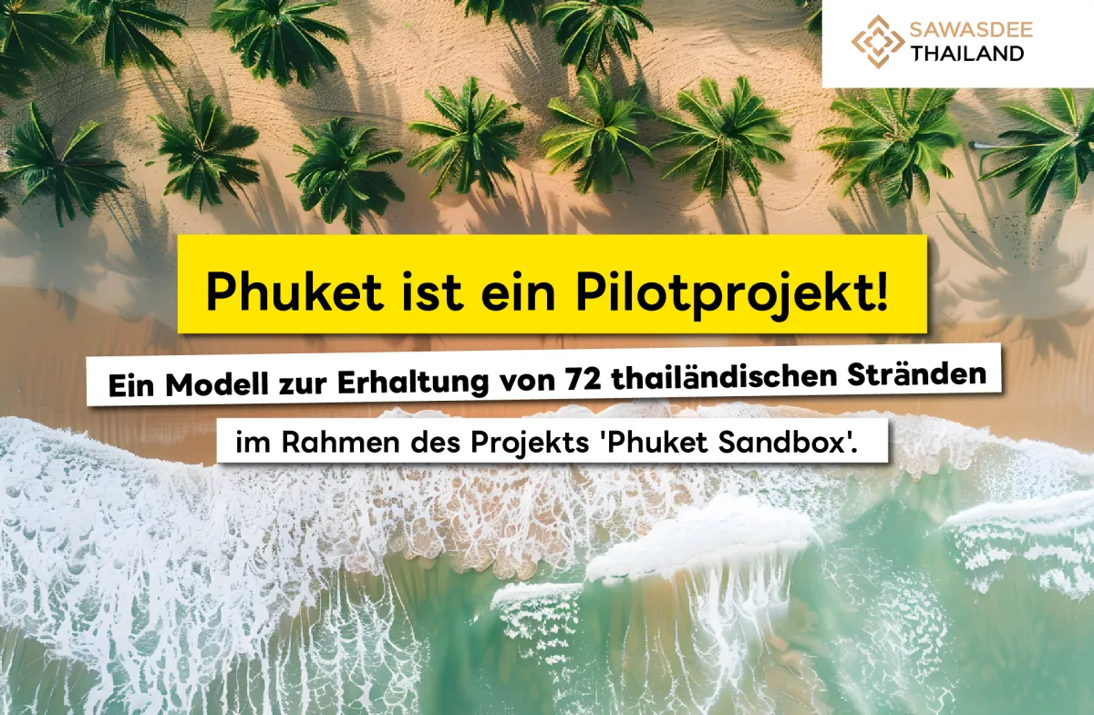 Phuket ist ein Pilotprojekt! Ein Modell zur Erhaltung von 72 thailändischen Stränden im Rahmen des Projekts 'Phuket Sandbox'.