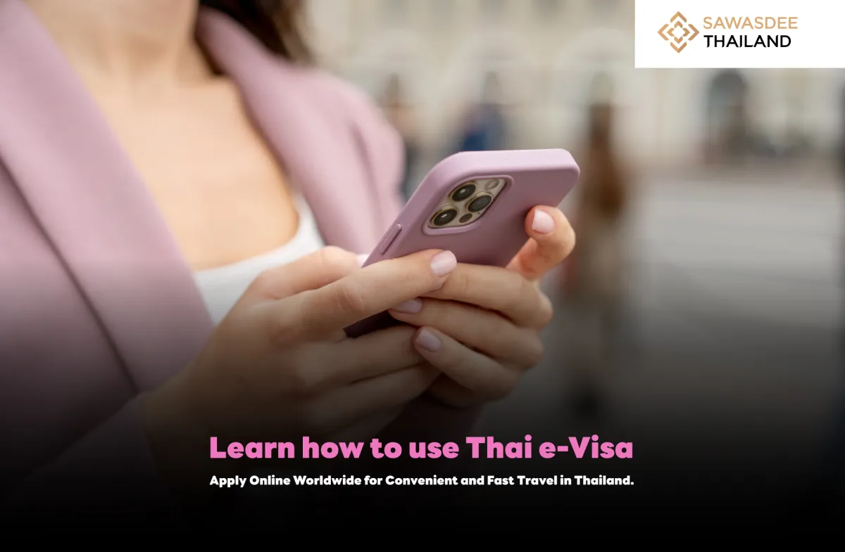 Learn how to use Thai e-Visa: Apply Online Worldwide for Convenient and Fast Travel in Thailand.