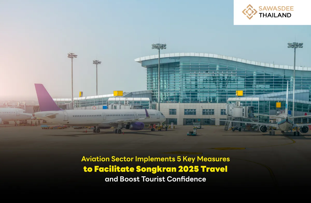 Aviation Sector Implements 5 Key Measures to Facilitate Songkran 2025 Travel and Boost Tourist Confidence