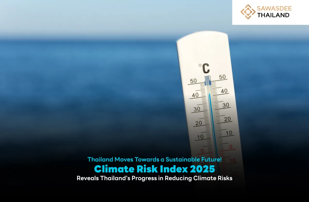 Thailand Moves Towards a Sustainable Future! Climate Risk Index 2025 Reveals Thailand’s Progress in Reducing Climate Risks