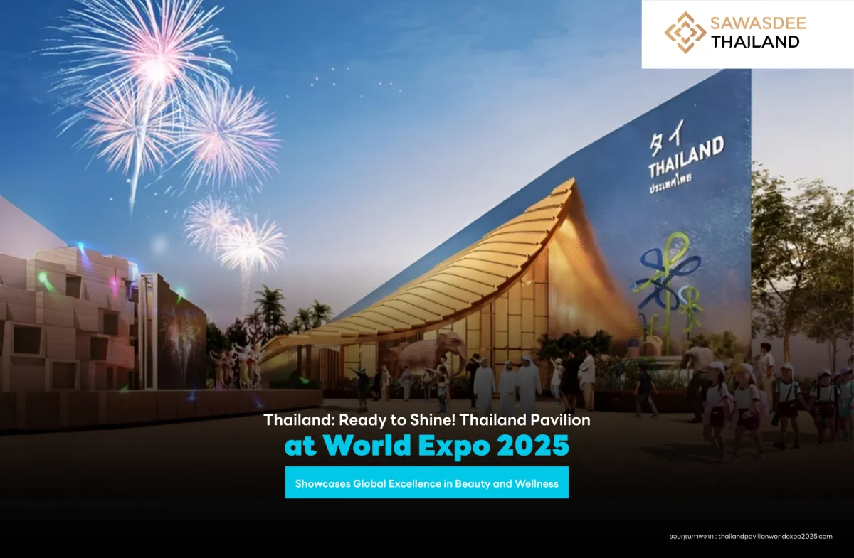 Thailand: Ready to Shine! Thailand Pavilion at World Expo 2025 Showcases Global Excellence in Beauty and Wellness